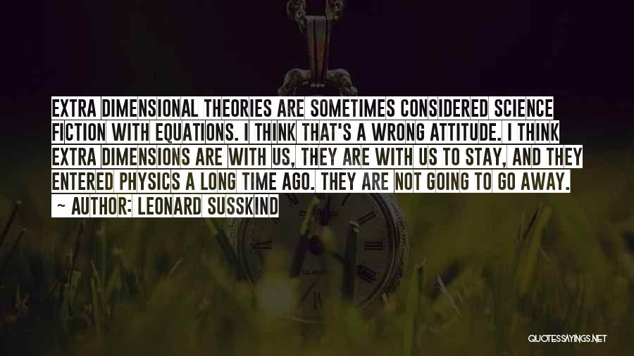 Stay Away Attitude Quotes By Leonard Susskind