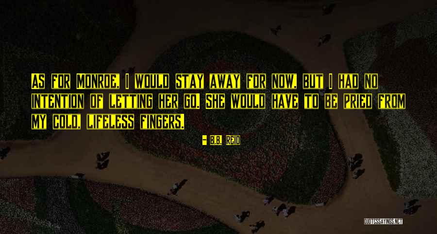 Stay Away From Her Quotes By B.B. Reid Stay Away From Her Quotes By B.B. Reid