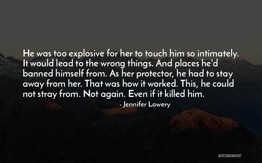 Stay Away From Her Quotes By Jennifer Lowery Stay Away From Her Quotes By Jennifer Lowery