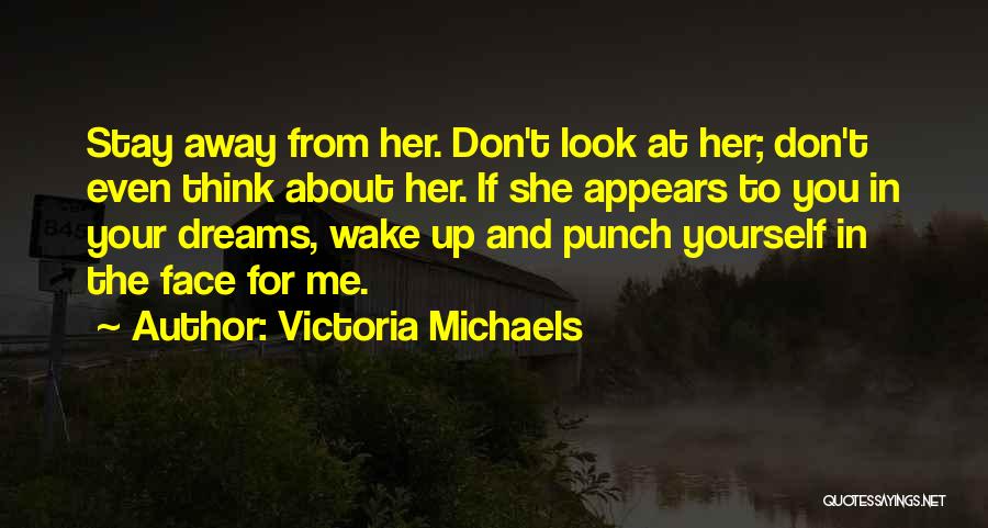 Stay Away From Her Quotes By Victoria Michaels