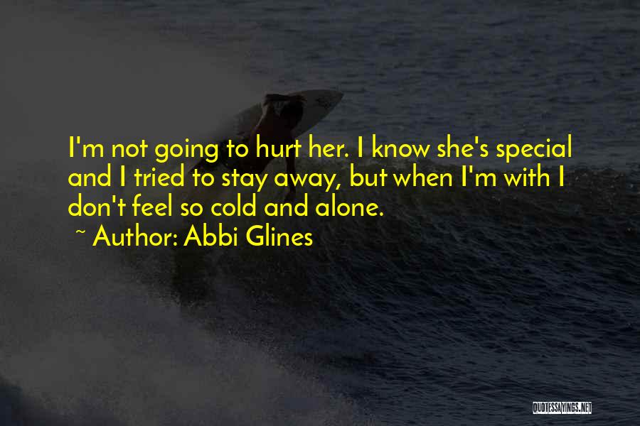 Stay Away From Those Who Hurt You Quotes By Abbi Glines