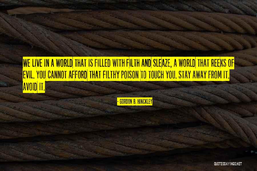 Stay Away From You Quotes By Gordon B. Hinckley Stay Away From You Quotes By Gordon B. Hinckley