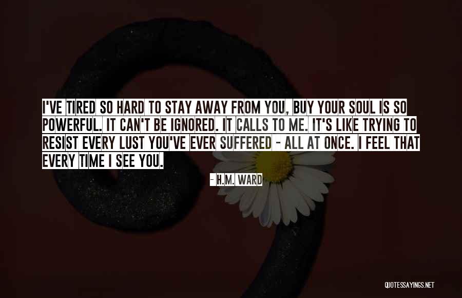 Stay Away From You Quotes By H.M. Ward Stay Away From You Quotes By H.M. Ward