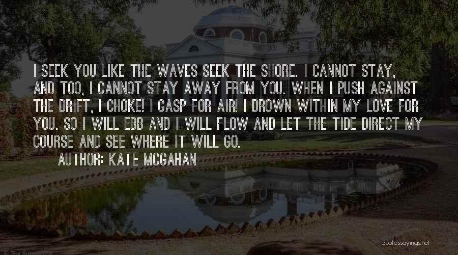 Stay Away From You Quotes By Kate McGahan