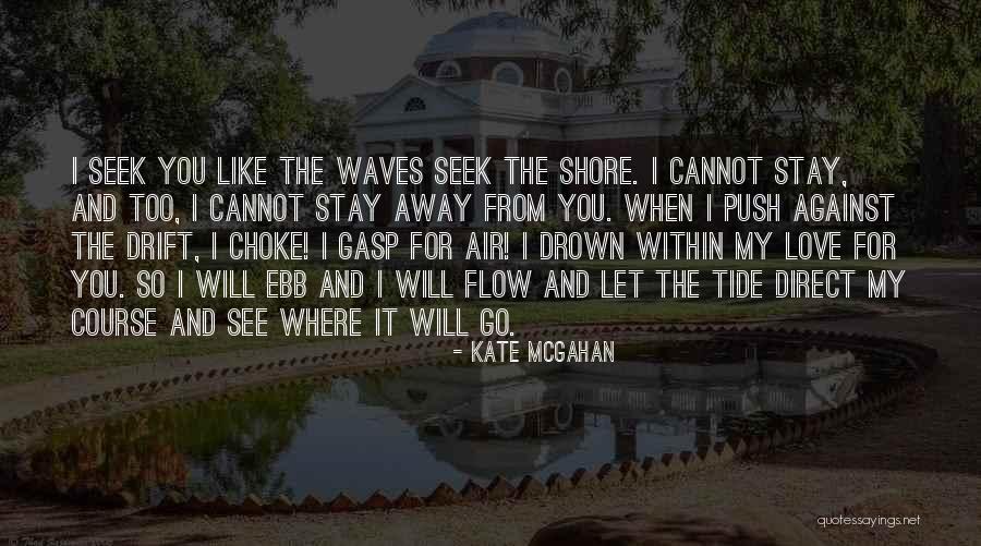 Stay Away From You Quotes By Kate McGahan