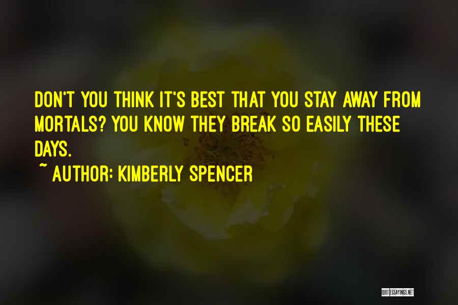 Stay Away From You Quotes By Kimberly Spencer