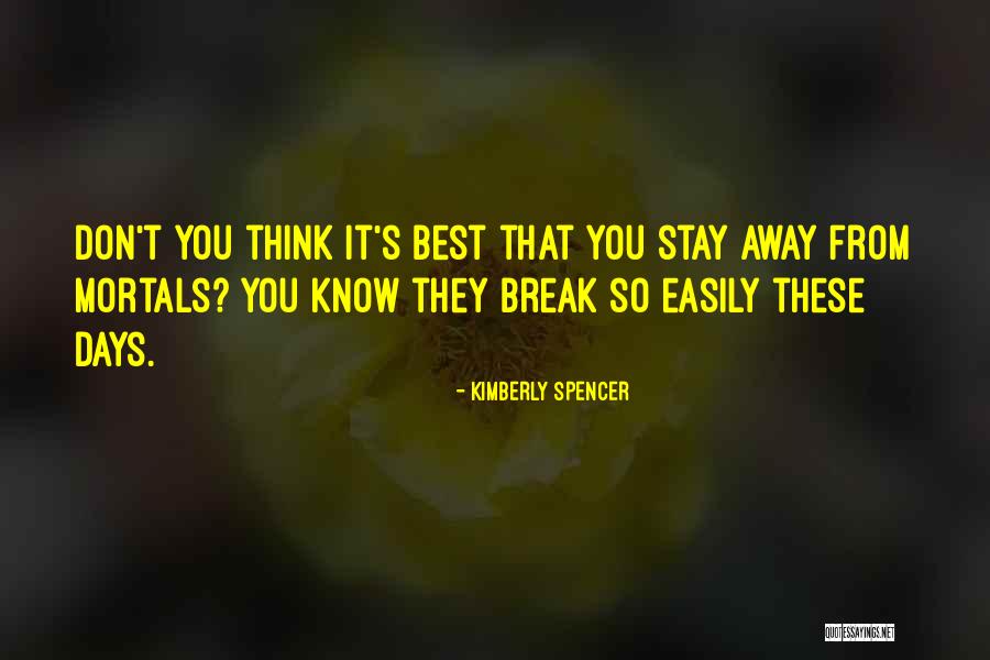 Stay Away From You Quotes By Kimberly Spencer