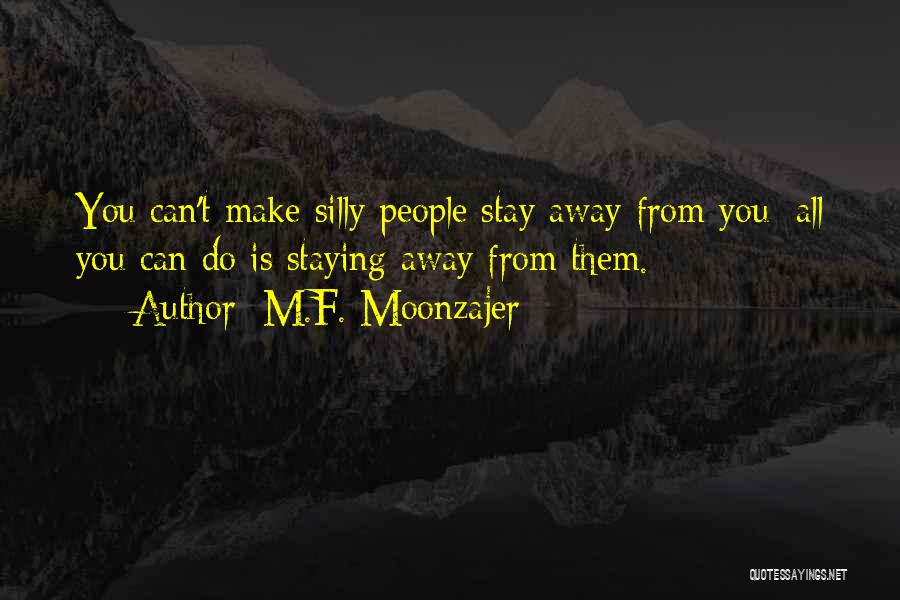 Stay Away From You Quotes By M.F. Moonzajer