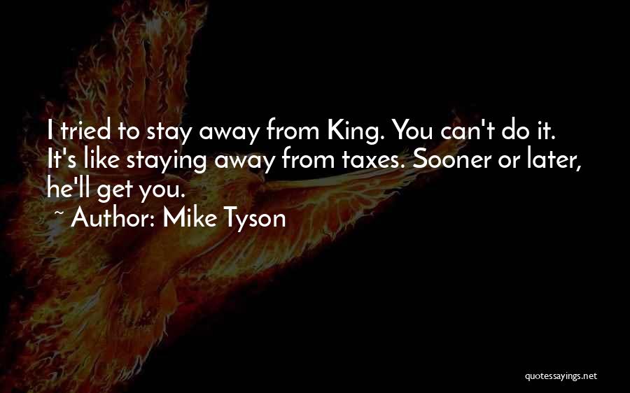 Stay Away From You Quotes By Mike Tyson