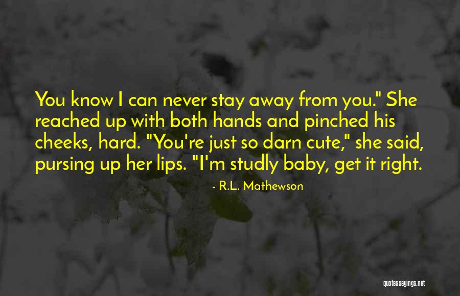 Stay Away From You Quotes By R.L. Mathewson Stay Away From You Quotes By R.L. Mathewson