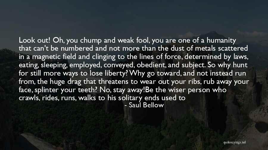 Stay Away From You Quotes By Saul Bellow Stay Away From You Quotes By Saul Bellow