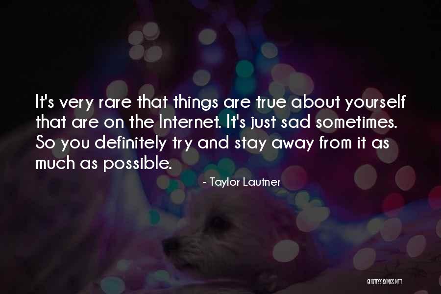 Stay Away From You Quotes By Taylor Lautner