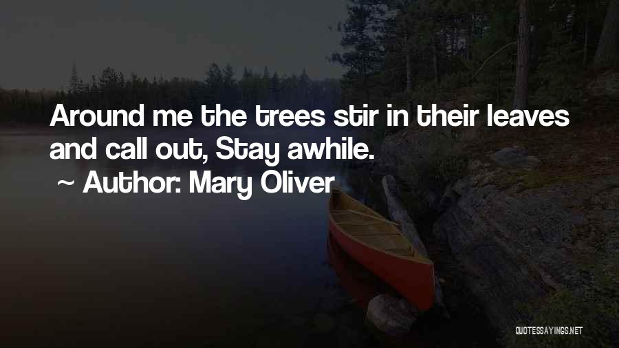 Stay Awhile Quotes By Mary Oliver