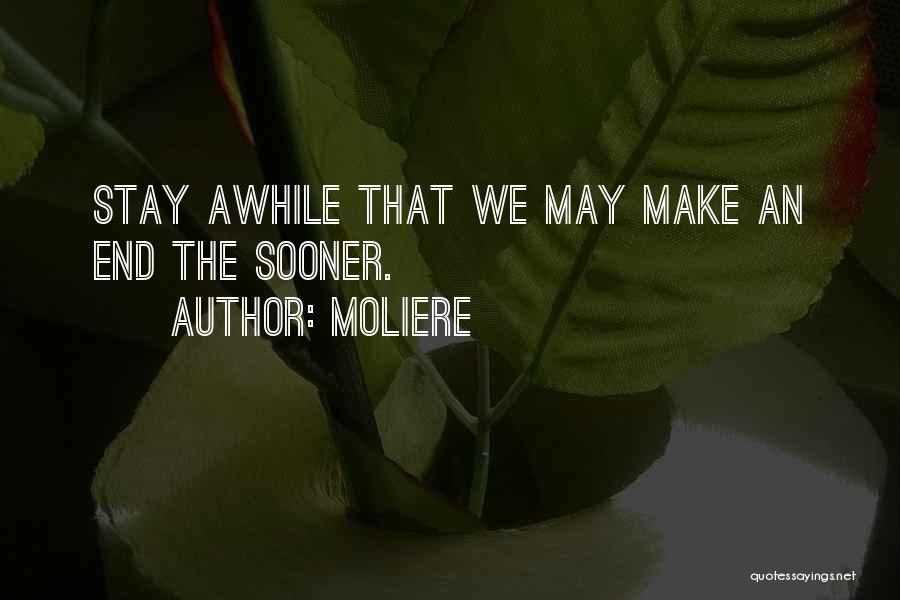 Stay Awhile Quotes By Moliere