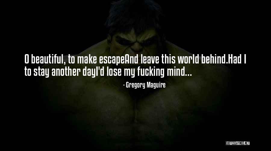 Stay Beautiful Quotes By Gregory Maguire Stay Beautiful Quotes By Gregory Maguire