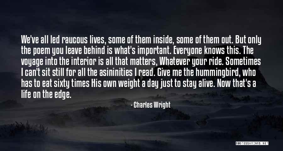Stay Behind Quotes By Charles Wright Stay Behind Quotes By Charles Wright