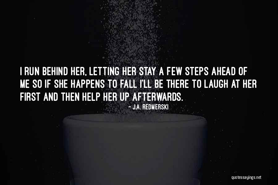 Stay Behind Quotes By J.A. Redmerski Stay Behind Quotes By J.A. Redmerski