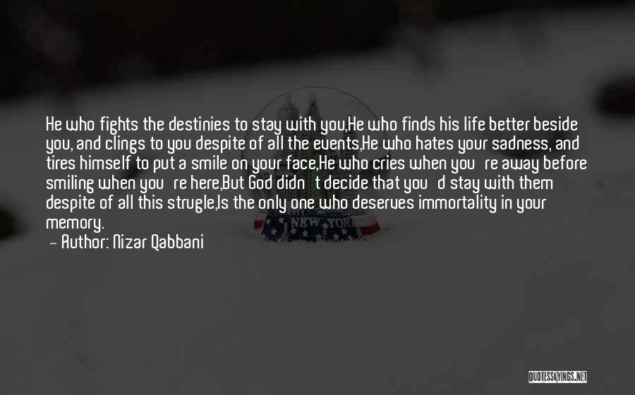 Stay Beside Me Quotes By Nizar Qabbani