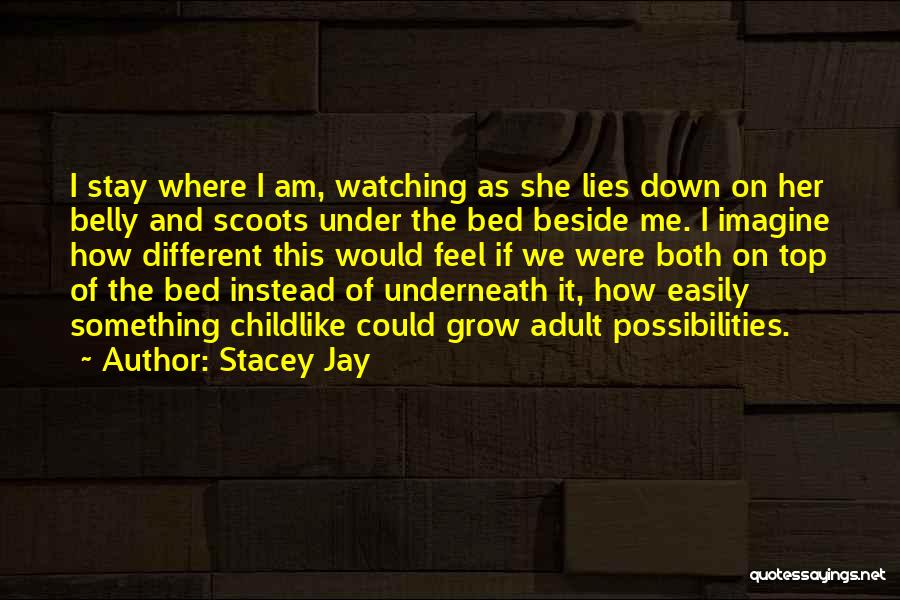 Stay Beside Me Quotes By Stacey Jay