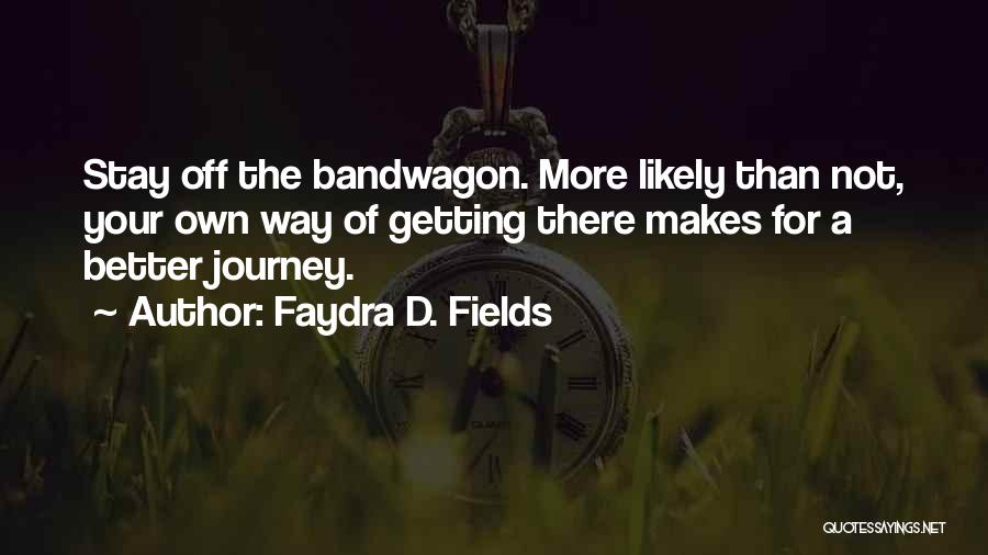 Stay Better Quotes By Faydra D. Fields