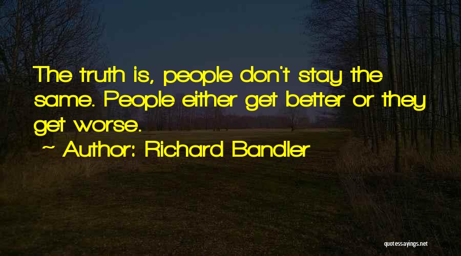 Stay Better Quotes By Richard Bandler