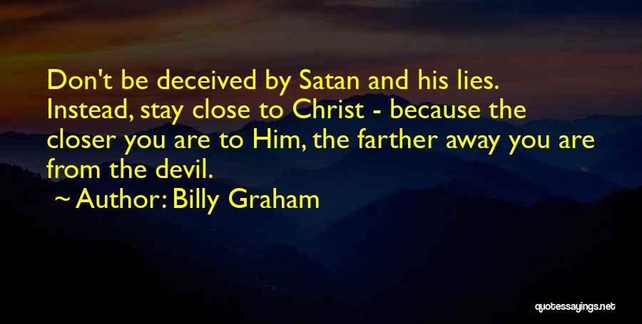 Stay Closer Quotes By Billy Graham