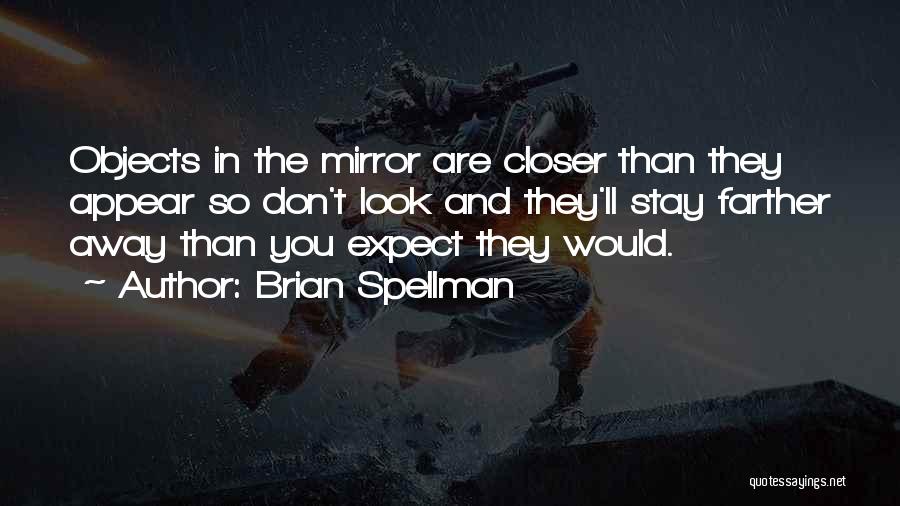 Stay Closer Quotes By Brian Spellman