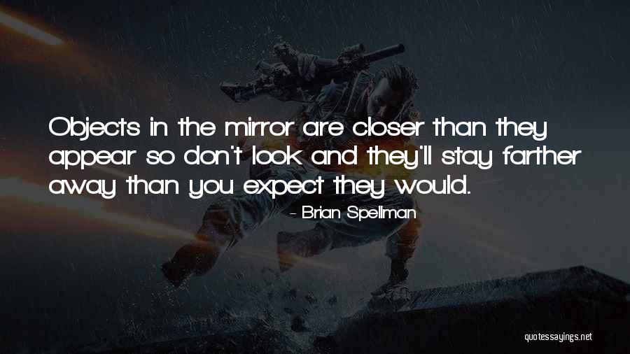 Stay Closer Quotes By Brian Spellman