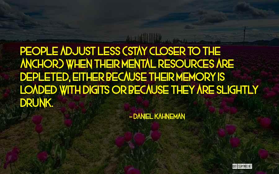 Stay Closer Quotes By Daniel Kahneman