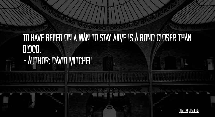 Stay Closer Quotes By David Mitchell