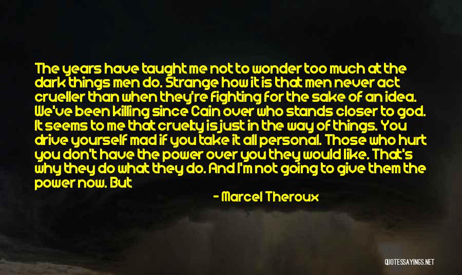 Stay Closer Quotes By Marcel Theroux Stay Closer Quotes By Marcel Theroux
