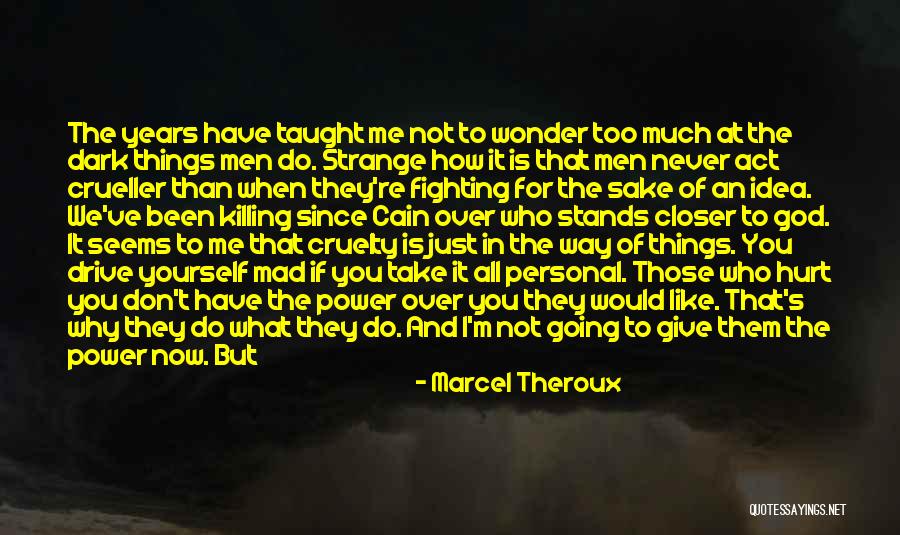 Stay Closer Quotes By Marcel Theroux