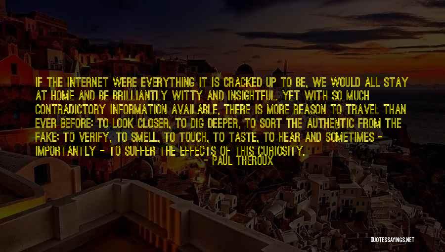 Stay Closer Quotes By Paul Theroux Stay Closer Quotes By Paul Theroux