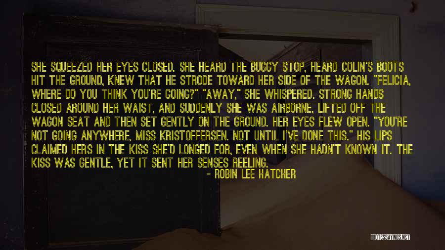 Stay Closer Quotes By Robin Lee Hatcher Stay Closer Quotes By Robin Lee Hatcher