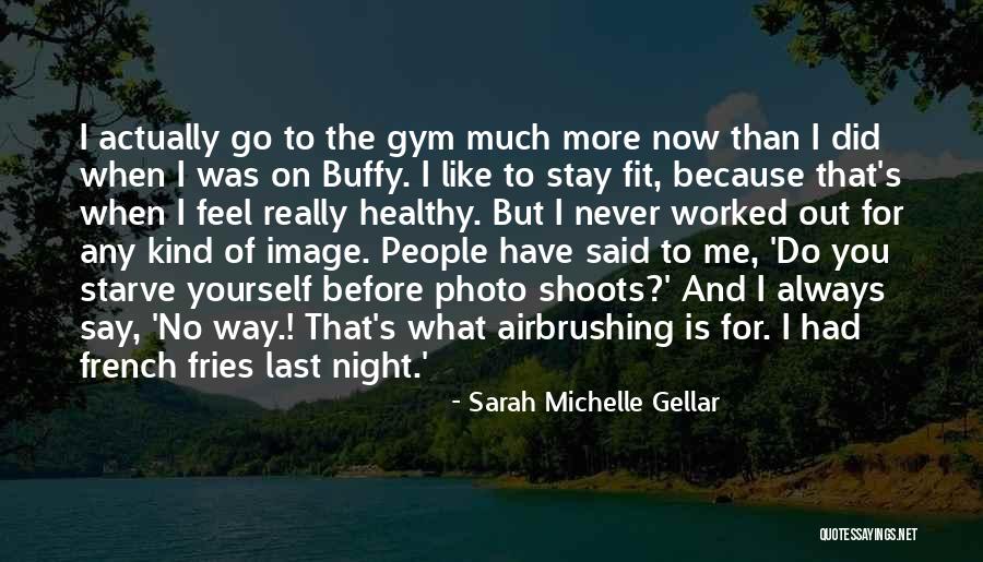 Stay Fit And Healthy Quotes By Sarah Michelle Gellar