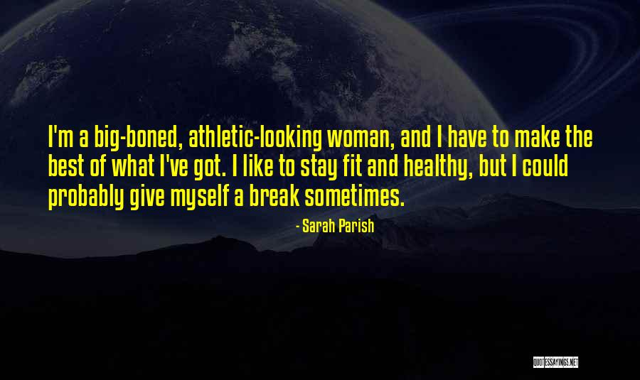 Stay Fit And Healthy Quotes By Sarah Parish