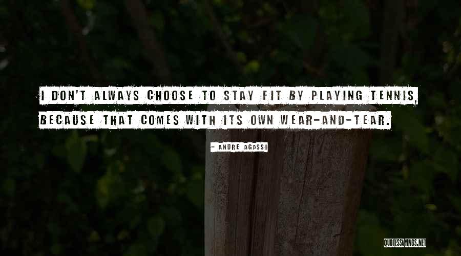 Stay Fit Quotes By Andre Agassi