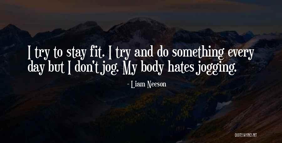 Stay Fit Quotes By Liam Neeson