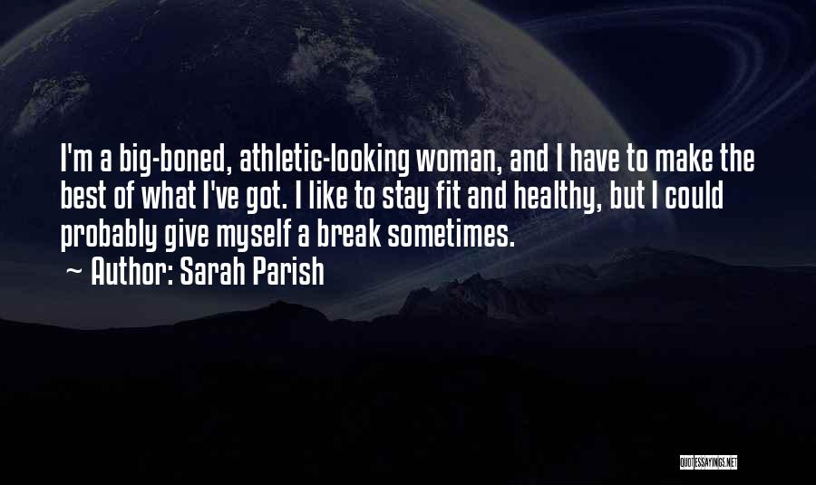 Stay Fit Quotes By Sarah Parish