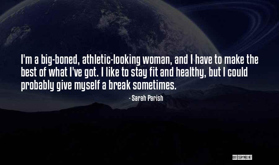 Stay Fit Quotes By Sarah Parish