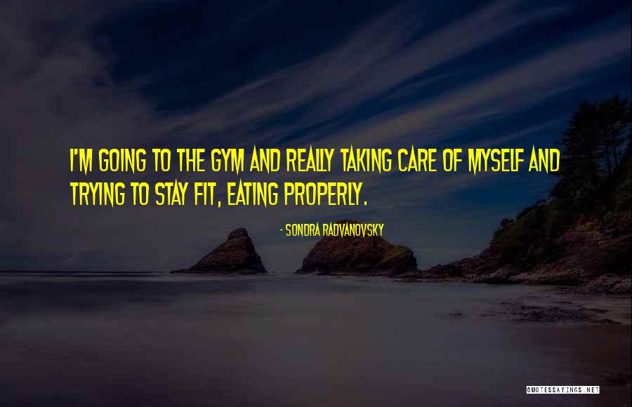 Stay Fit Quotes By Sondra Radvanovsky