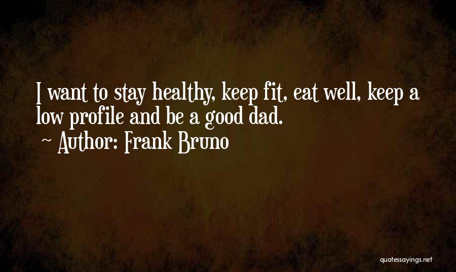 Stay Fit Stay Healthy Quotes By Frank Bruno