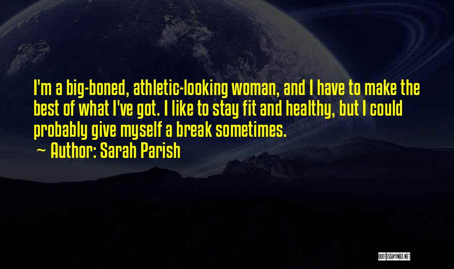 Stay Fit Stay Healthy Quotes By Sarah Parish