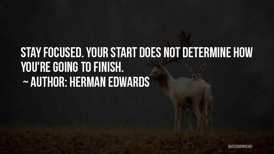 Stay Focused Inspirational Quotes By Herman Edwards