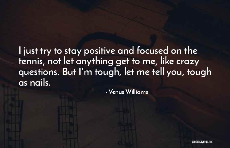 Stay Focused On The Positive Quotes By Venus Williams Stay Focused On The Positive Quotes By Venus Williams