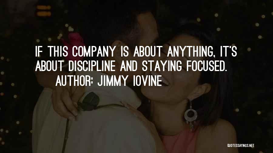 Stay Focused Quotes By Jimmy Iovine