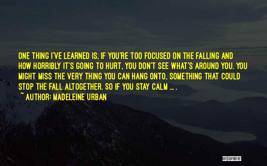 Stay Focused Quotes By Madeleine Urban