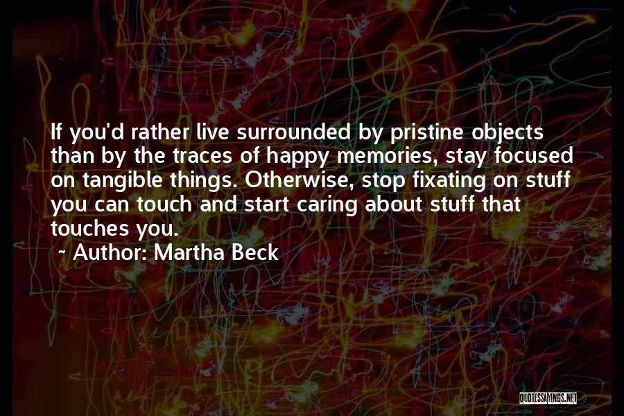 Stay Focused Quotes By Martha Beck