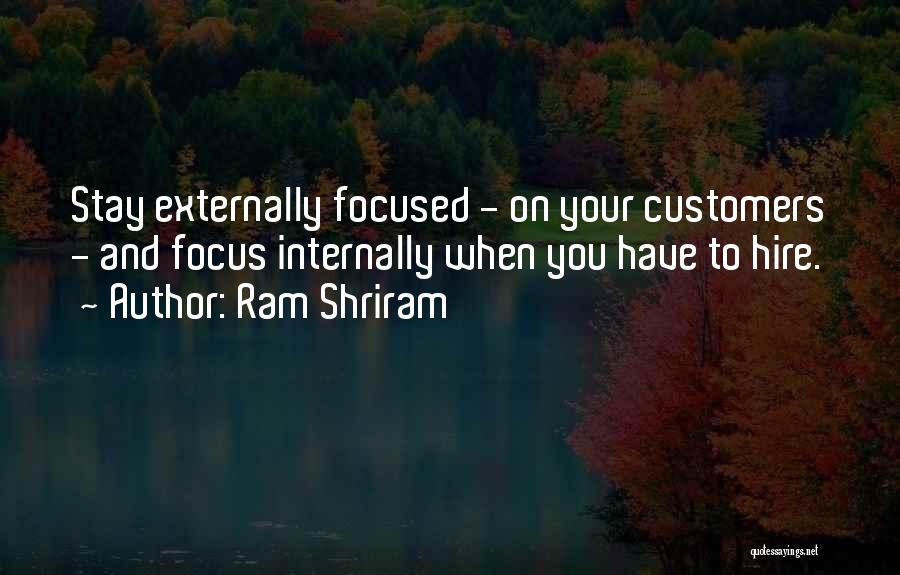 Stay Focused Quotes By Ram Shriram