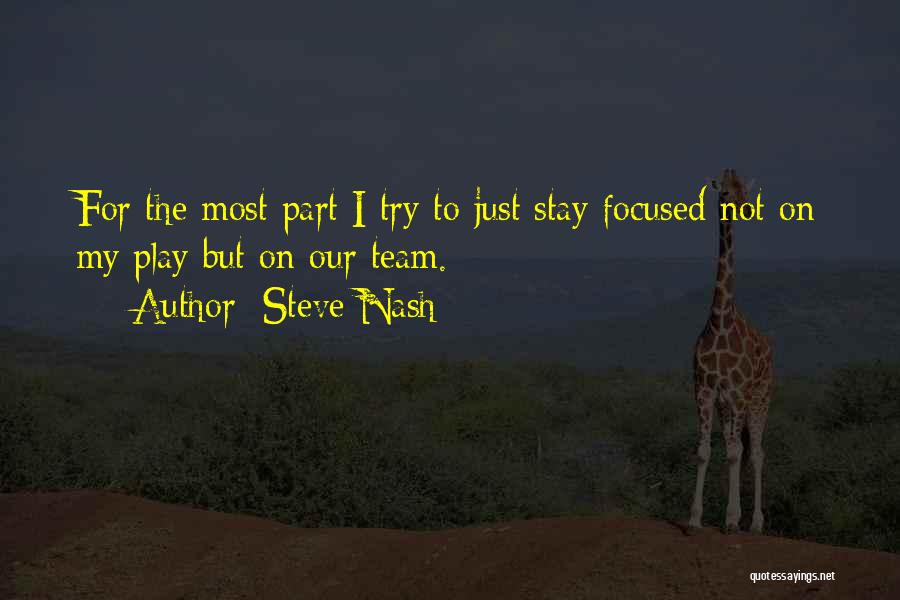 Stay Focused Quotes By Steve Nash